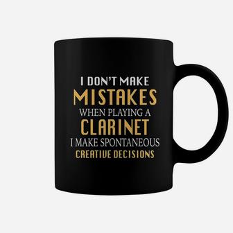I Dont Make Mistakes When Playing A Clarinet I Make Spontaneous Creative Decisions Coffee Mug | Crazezy