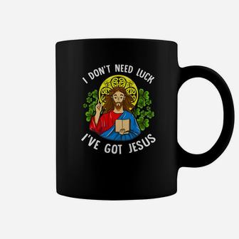 I Dont Need Luck Ive Got Jesus Saint Patricks Day Coffee Mug - Thegiftio UK