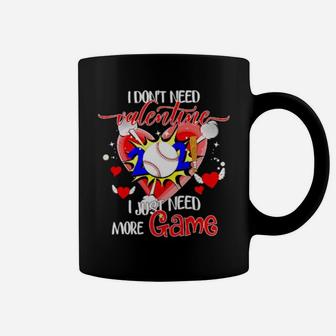 I Dont Need Valentine I Just Need More Game Coffee Mug - Monsterry