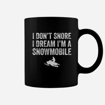 I Dont Snore I Dream I Am A Snowmobile Coffee Mug | Crazezy CA