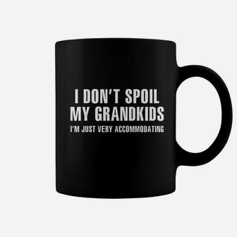 I Dont Spoil My Grandkids Im Just Very Accommodating Coffee Mug | Crazezy AU