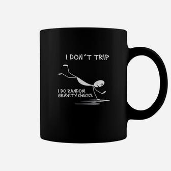 I Dont Trip I Do Random Gravity Checks Funny Gift Coffee Mug | Crazezy DE