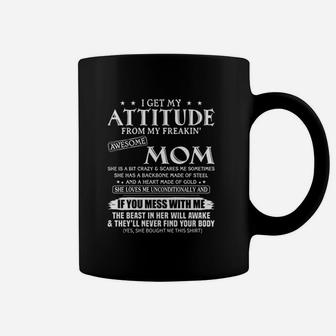 I Get My Attitude From My Freakin Awesome Mom Coffee Mug | Crazezy AU