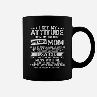 I Get My Attitude From My Freaking Awesome Mom Funny Gifts Coffee Mug | Crazezy UK