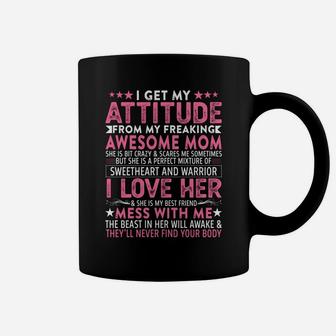 I Get My Attitude From My Freaking Awesome Mom Funny Mothers Coffee Mug | Crazezy