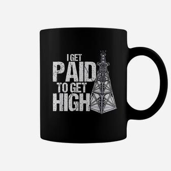 I Get Paid To Get High Linemen Tower Climber Coffee Mug | Crazezy CA