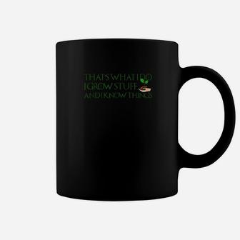 I Grow Stuff Know Things Coffee Mug | Crazezy UK