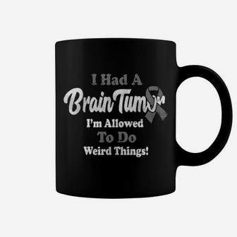 I Had A Brain Tumor I'm Allowed To Do Weird Things Coffee Mug - Monsterry UK