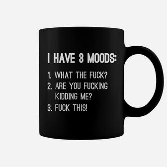 I Have 3 Moods Coffee Mug | Crazezy AU