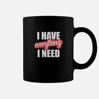 I Have Everything I Need Hearts Day Valentines Couple Coffee Mug - Monsterry AU