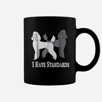 I Have Standards Coffee Mug | Crazezy UK