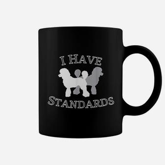 I Have Standards Poodle Dog Coffee Mug | Crazezy CA