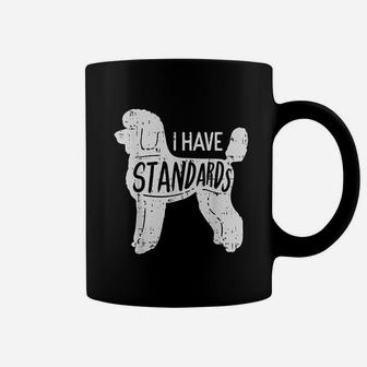 I Have Standards Poodle Pet Dog Lover Coffee Mug | Crazezy AU