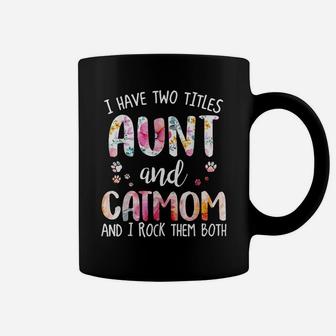 I Have Two Titles Aunt And Cat Mom Funny Cat Lover Coffee Mug | Crazezy