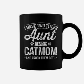 I Have Two Titles Aunt And Cat Mom Shirt Auntie Cat Lover Coffee Mug | Crazezy