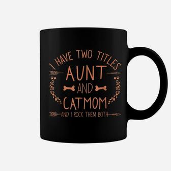 I Have Two Titles Aunt And Cat Mom Shirt Funny Auntie Shirts Coffee Mug | Crazezy