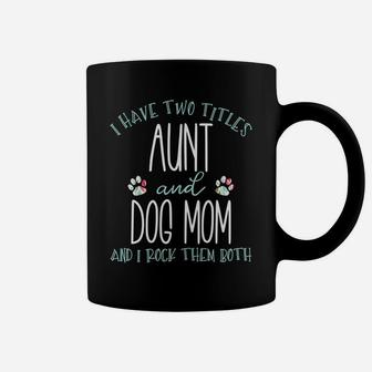I Have Two Titles Aunt And Dog Mom Cool Auntie Floral Paw Coffee Mug | Crazezy CA