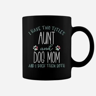 I Have Two Titles Aunt And Dog Mom Cool Auntie Gift Coffee Mug | Crazezy UK