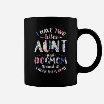 I Have Two Titles Aunt And Dog Mom Cute Dog Lover Zip Hoodie Coffee Mug | Crazezy AU