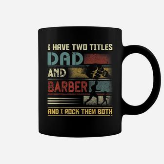 I Have Two Titles Dad And Barber Papa Stylist Father's Day Coffee Mug | Crazezy