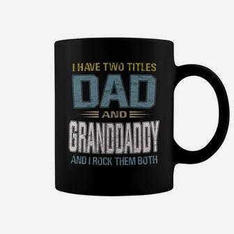 I Have Two Titles Dad And Granddaddy Cool - Grandpa Coffee Mug | Crazezy DE