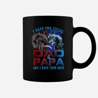 I Have Two Titles Dad And Papa Wolf And Dragon Father's Day Coffee Mug | Crazezy UK