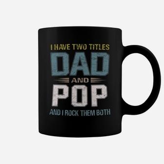 I Have Two Titles Dad And Pop Cool - Grandpa Coffee Mug | Crazezy