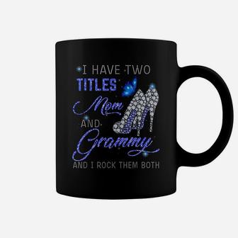 I Have Two Titles Mom And Grammy Blue High Heels Butterfly Coffee Mug | Crazezy