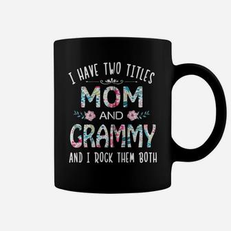 I Have Two Titles Mom And Grammy Flower Gift Tee For Grammy Zip Hoodie Coffee Mug | Crazezy DE
