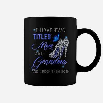 I Have Two Titles Mom And Grandma Blue High Heels Butterfly Coffee Mug | Crazezy CA