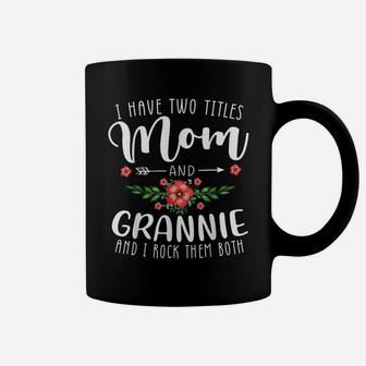 I Have Two Titles Mom And Grannie Florals Gifts For Grannie Coffee Mug | Crazezy