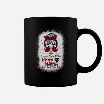 I Have Two Titles Mom And Mama Buffalo Red Plaid Messy Bun Sweatshirt Coffee Mug | Crazezy AU