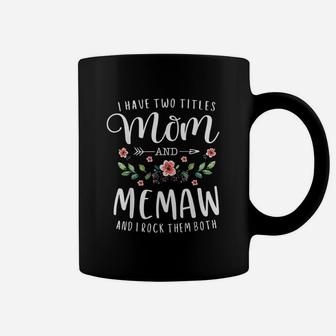 I Have Two Titles Mom And Memaw And I Rock Them Both Floral Coffee Mug | Crazezy UK