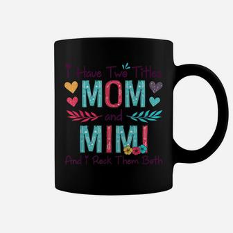 I Have Two Titles Mom And Mimi Women Floral Decor Grandma Coffee Mug | Crazezy