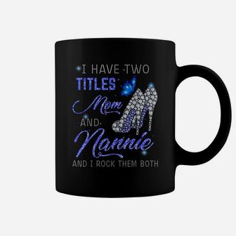 I Have Two Titles Mom And Nannie Blue High Heels Butterfly Coffee Mug | Crazezy UK
