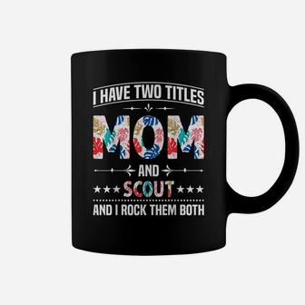 I Have Two Titles Mom & Scout - Funny Mother Mom Coffee Mug | Crazezy DE