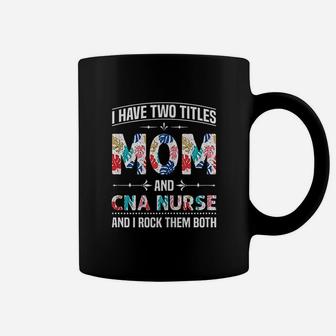 I Have Two Titles Mom Coffee Mug | Crazezy