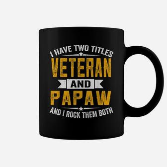I Have Two Titles Veteran And Papaw Grandpa Fathers Day Coffee Mug | Crazezy DE