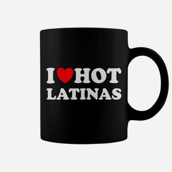 I Heart Hot Latinas I Love Hot Latinas Coffee Mug | Crazezy