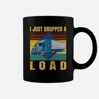 I Just Dropped A Load Funny Trucker Gift Fathers Day Retro - Coffee Mug | Crazezy