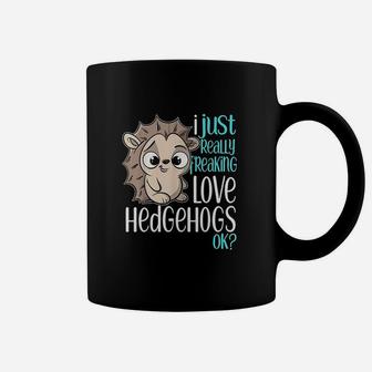 I Just Freaking Love Hedgehogs Gift Coffee Mug | Crazezy DE