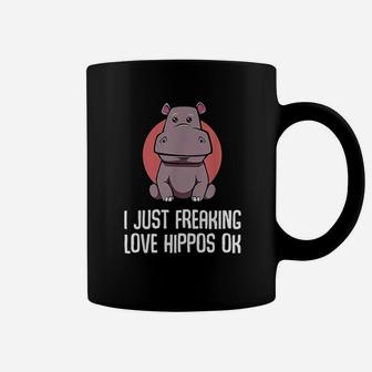I Just Freaking Love Hippos Ok Funny Animal Lover Adorable Coffee Mug | Crazezy