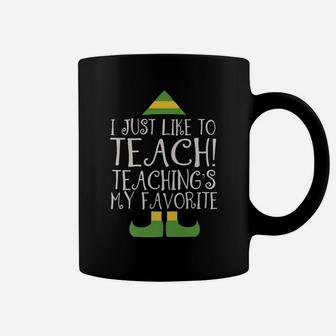 I Just Like To Teach Teaching's My Favorite Elf Xmas Teacher Coffee Mug | Crazezy DE