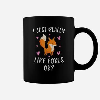 I Just Really Like Foxes Ok Cute Gifts For Girls Fox Lover Coffee Mug | Crazezy