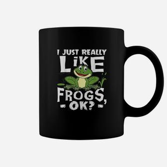 I Just Really Like Frogs Ok Funny Frog Lover Gift Coffee Mug | Crazezy