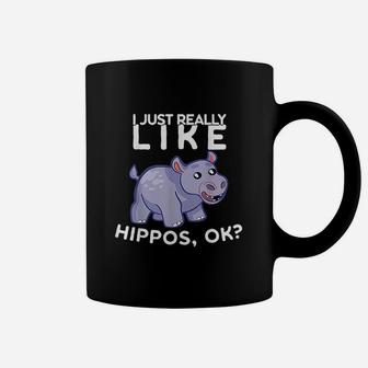 I Just Really Like Hippos Ok Hippo Lover Gift Idea Coffee Mug | Crazezy