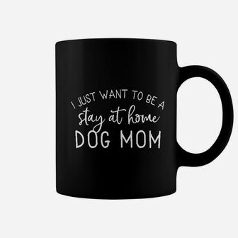 I Just Want To Be A Stay At Home Coffee Mug | Crazezy