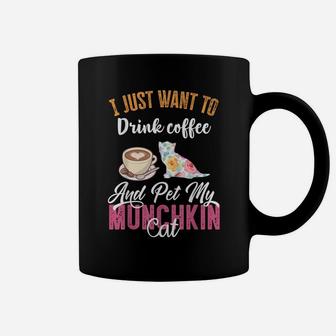 I Just Want To Drink Coffee And Pet My Munchkin Cat Coffee Mug | Crazezy CA
