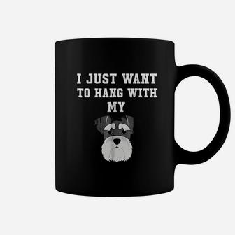 I Just Want To Hang With My Dog Coffee Mug | Crazezy