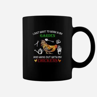 I Just Want To Work In My Garden And Hang Out With My Chickens Coffee Mug - Monsterry CA